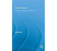 Club Cultures, Routledge Advances in Sociology Silvia Rief (Auteur)