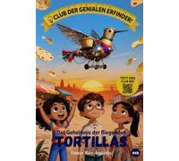 Club der genialen Erfinder: Das Geheimnis der fliegenden Tortillas