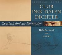 Club der Toten Dichter - Zweifach Sind die Phantasien-W.Busch Neu Vertont