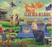 Club Des Belugas - How to Avoid Difficult Situations [Import]