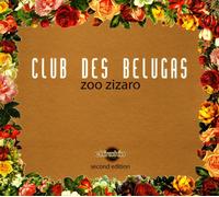 Club Des Belugas - Zoo Zizaro =2nd Edition= [Import]
