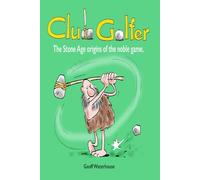Club Golfer: The, stone-age origins of the noble game.