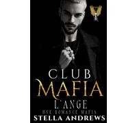 Club Mafia - L’ange: Une romance mafia
