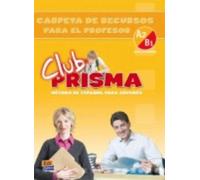 Club Prisma A2/B1 Intermedio Carpeta De Recursos Para El Profesor