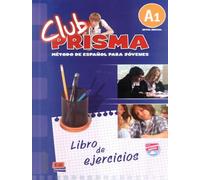 Club Prisma, nivel inicial A1: Metodo De Espanol Para Jovenes, libro de ejercicios con claves/ Exercise Book