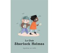 Le Club de Sherlock Holmes : Mystères en ville – Makaka Éditions – Cartonné – BD jeunesse
