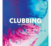 Clubbing Electronic Delights of the Past and Future CD