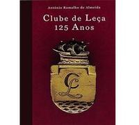 Clube De Leça 125 Anos António Ramalho De Almeida (Auteur)
