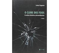 Clube Dos Feios E Outras Historias Extraordinarias, O