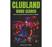 Clubland Word Search Puzzle Book: Word searches with easy to read print celebrating nightclubs, DJ's, music genres, dance anthems, events & club ... The perfect gift for ravers of all ages.