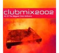 Clubmix 2002 - 40 Of The Biggest Club Anthems