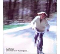 Clue to Kalo - Come Here When You Sleepwalk