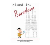 Clued In Barcelona: The Concise and Opinionated Guide to the City - full color edition
