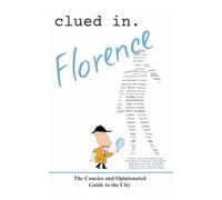 Clued In Florence: The Concise and Opinionated Guide to the City - full color edition