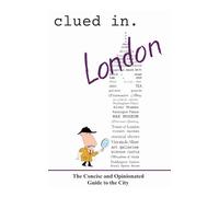 Clued In London: The Concise and Opinionated Guide to the City - full color edition