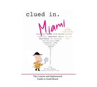 Clued In Miami: The Concise and Opinionated Guide to South Beach - full color edition