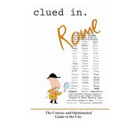 Clued In Rome: The Concise and Opinionated Guide to the City