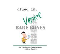 Clued In Venice BARE BONES: Our Opinionated Guide to Venice without the pics!
