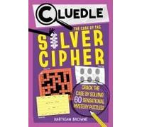 Cluedle: The Case Of The Silver Cipher (Book 3)