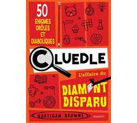 CLUEDLE - Tome 1, L'Affaire du diamant disparu - Hartigan Browne - Rageot - broché - Roman junior