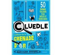 CLUEDLE - Tome 2, L'Affaire de la Grenade d'or Hartigan Browne (Auteur), Eva Grynszpan (Traduction)
