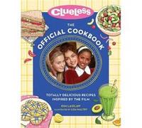 Clueless The Official Cookbook by Kim Laidlaw Kim Laidlaw (Auteur)