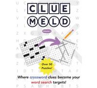 Cluemeld Puzzle Book: Crossword Clues Meet Word Search Hunts - A Unique Brain-Teasing Challenge for Puzzle Lovers: Solve Classic Crossword Clues, Then ... Puzzles for Adults, Teens, and Seniors