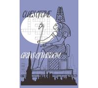 Clues Of Time Grids Of Wisdom: The Ultimate Crossword Puzzle Challenge Through Time and Culture Explore a World Where History, Theater, and Myth Become Wordplay