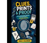 Clues, Prints & Proof: An Interactive Reading, Workbook, and Coloring Guide to Forensic Science