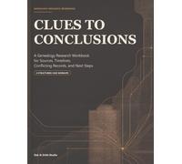 Clues to Conclusions: A Genealogy Research Workbook for Sources, Timelines, Conflicting Records, and Next Steps