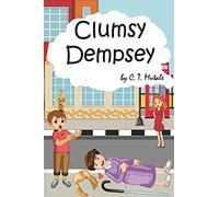 Clumsy Dempsey: Every Cloud Has A Silver Lining: Good For Kids Ages 3-5 Ages 6-8