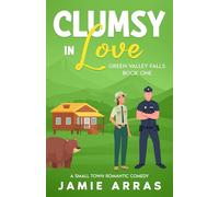 Clumsy in Love: Green Valley Falls Book One