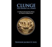 Clunge - The Odyssey of a Word: The Outrageous History of a Forbidden Word - Perfect Novelty Gift for Him or Her