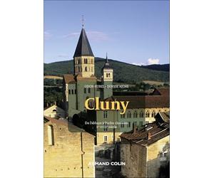Cluny - 2e éd.: De l'abbaye à l'ordre clunisien : Xe-XVIIIe siècle
