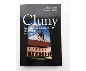 Cluny de l'abbaye a l'ordre clunisien Xe-XVIIIe siecle