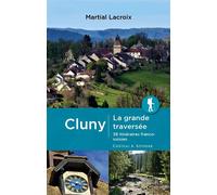 CLUNY - La grande traversée 35 itinéraires franco-suisses Histoire-Spiritualité-Patrimoine - Martial Lacroix - Chateau Et Attinger - broché - Guide