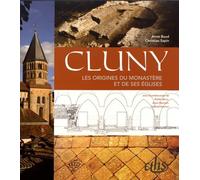 Cluny - Les Origines Du Monastère Et De Ses Églises