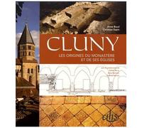 Cluny - Les Origines Du Monastère Et De Ses Églises