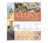 Cluny Les origines du monastère et de ses églises - Christian Sapin - Comite Des Travaux Historiques Etscientifiques - broché - Essai