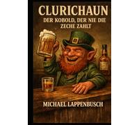 Clurichaun - Der Kobold, der nie die Zeche zahlt