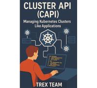 Cluster API (CAPI): Managing Kubernetes Clusters Like Applications