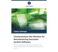 Clusteranalyse des Marktes für Manufacturing Execution System-Software: Analyse und Beobachtung des Marktes für Manufacturing Execution Systems (MES) in Deutschland, Österreich und der Schweiz