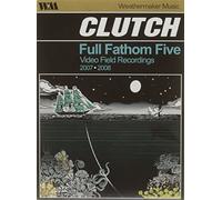 Clutch-Full Fathom Five: Audio Field Recordings 2007-08