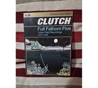 Clutch - Full Fathom Five - Video Field Recordings Dvd (2007)