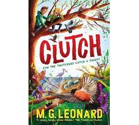 Clutch: The multi-award-winning mystery adventure series about birdwatching detectives, celebrating friendship, bravery and the magic of nature; a spring read for age 9, 10, 11, 12