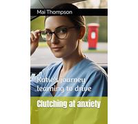 Clutching at anxiety: Katie's journey learning to drive