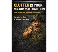 CLUTTER IS YOUR MAJOR MALFUNCTION: Time to Get Your Quarters Ship Shape