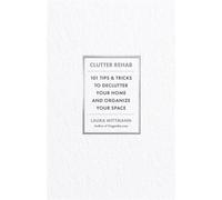 Clutter Rehab 101 Tips and Tricks to Declutter Your Home and Organize Your Space - Laura Wittmann - Ulysses Press - ebook (ePub) - Livre