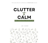 Clutter to Calm: The Lazy Person’s Guide to a Clean(ish) House