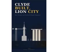 Clyde Built, Lion City: How Glasgow and Scotland Shaped Singapore